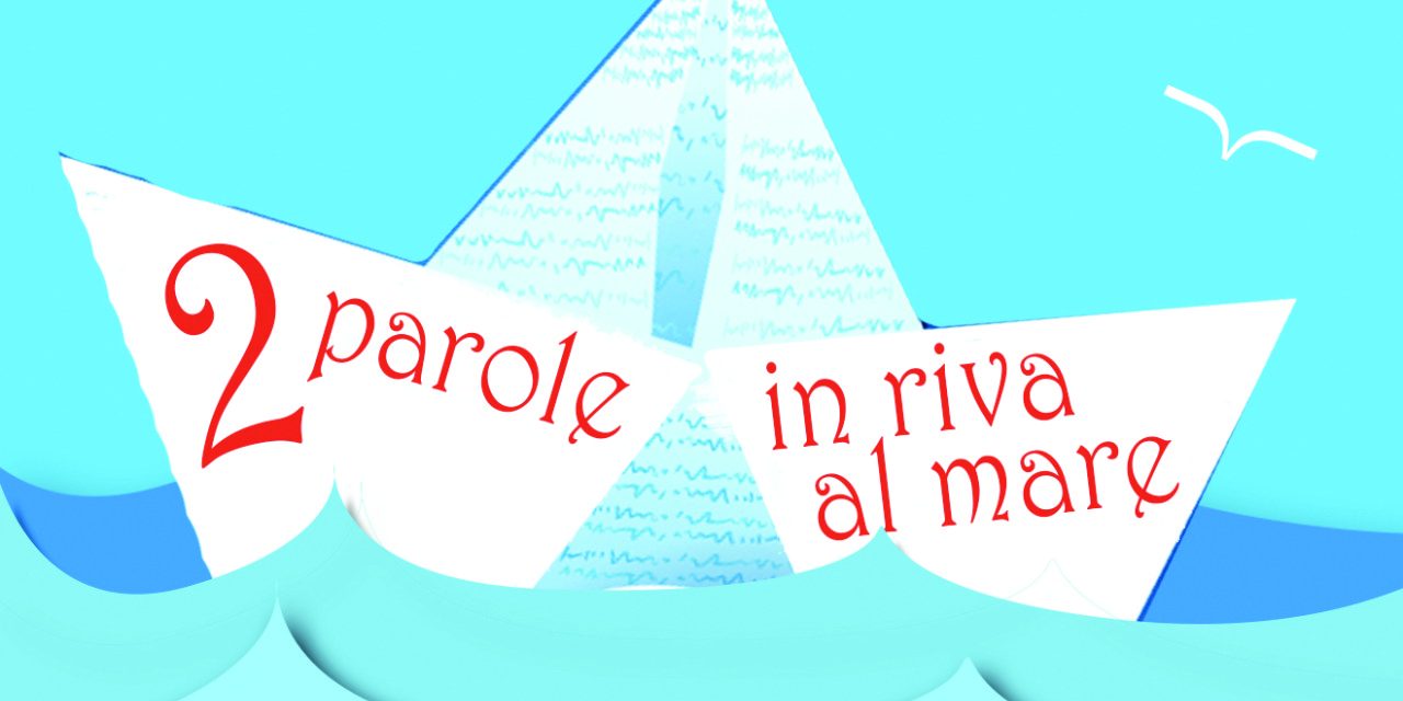 Mercoledì torna la rassegna “Due parole in riva al mare”